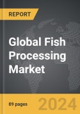 Fish Processing - Global Strategic Business Report- Product Image