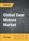 Gear Motors: Global Strategic Business Report - Product Thumbnail Image