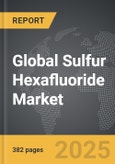 Sulfur Hexafluoride (SF6) - Global Strategic Business Report- Product Image