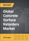 Concrete Surface Retarders - Global Strategic Business Report- Product Image