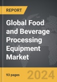 Food and Beverage Processing Equipment - Global Strategic Business Report- Product Image