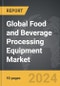 Food and Beverage Processing Equipment - Global Strategic Business Report - Product Thumbnail Image