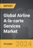 Airline A-la-carte Services: Global Strategic Business Report- Product Image