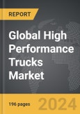 High Performance Trucks - Global Strategic Business Report- Product Image