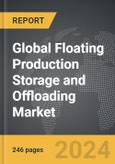 Floating Production Storage and Offloading (FPSO): Global Strategic Business Report- Product Image