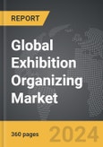 Exhibition Organizing - Global Strategic Business Report- Product Image