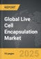 Live Cell Encapsulation - Global Strategic Business Report - Product Image