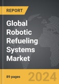 Robotic Refueling Systems - Global Strategic Business Report- Product Image