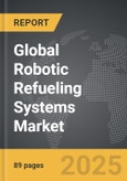 Robotic Refueling Systems - Global Strategic Business Report- Product Image