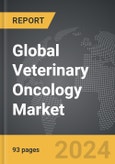 Veterinary Oncology - Global Strategic Business Report- Product Image