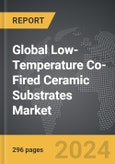 Low-Temperature Co-Fired Ceramic (LTCC) Substrates - Global Strategic Business Report- Product Image
