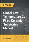 Low-Temperature Co-Fired Ceramic (LTCC) Substrates - Global Strategic Business Report- Product Image