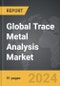 Trace Metal Analysis - Global Strategic Business Report - Product Image