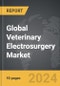 Veterinary Electrosurgery - Global Strategic Business Report - Product Image