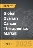 Ovarian Cancer Therapeutics - Global Strategic Business Report- Product Image