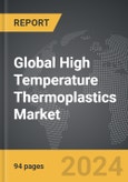 High Temperature Thermoplastics - Global Strategic Business Report- Product Image