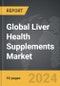 Liver Health Supplements - Global Strategic Business Report - Product Thumbnail Image