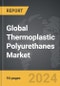 Thermoplastic Polyurethanes - Global Strategic Business Report - Product Thumbnail Image