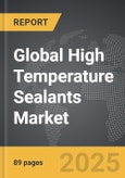 High Temperature Sealants - Global Strategic Business Report- Product Image