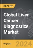 Liver Cancer Diagnostics - Global Strategic Business Report- Product Image