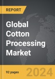 Cotton Processing - Global Strategic Business Report- Product Image