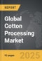 Cotton Processing - Global Strategic Business Report - Product Image