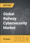 Railway Cybersecurity - Global Strategic Business Report - Product Thumbnail Image