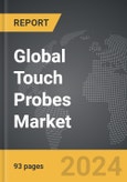 Touch Probes - Global Strategic Business Report- Product Image