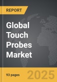 Touch Probes - Global Strategic Business Report- Product Image