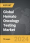 Hemato Oncology Testing - Global Strategic Business Report - Product Thumbnail Image