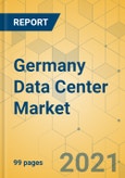 Germany Data Center Market - Investment Analysis and Growth Opportunities 2021-2026- Product Image