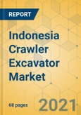 Indonesia Crawler Excavator Market - Strategic Assessment & Forecast 2021-2027- Product Image