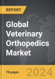 Veterinary Orthopedics - Global Strategic Business Report- Product Image