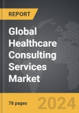 Healthcare Consulting Services - Global Strategic Business Report- Product Image