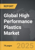 High Performance Plastics - Global Strategic Business Report- Product Image