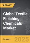 Textile Finishing Chemicals - Global Strategic Business Report- Product Image