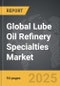 Lube Oil Refinery Specialties - Global Strategic Business Report - Product Thumbnail Image