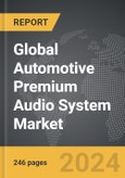 Automotive Premium Audio System - Global Strategic Business Report- Product Image