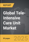 Tele-Intensive Care Unit (ICU) - Global Strategic Business Report- Product Image