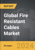 Fire Resistant Cables - Global Strategic Business Report- Product Image