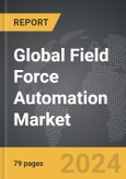 Field Force Automation - Global Strategic Business Report- Product Image