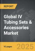 IV Tubing Sets & Accessories - Global Strategic Business Report- Product Image