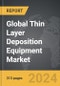 Thin Layer Deposition Equipment - Global Strategic Business Report - Product Thumbnail Image