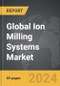 Ion Milling Systems - Global Strategic Business Report - Product Image