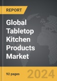 Tabletop Kitchen Products - Global Strategic Business Report- Product Image