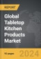 Tabletop Kitchen Products - Global Strategic Business Report - Product Thumbnail Image