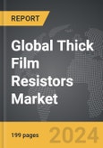 Thick Film Resistors - Global Strategic Business Report- Product Image