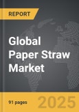 Paper Straw - Global Strategic Business Report- Product Image