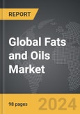 Fats and Oils - Global Strategic Business Report- Product Image