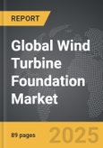 Wind Turbine Foundation - Global Strategic Business Report- Product Image